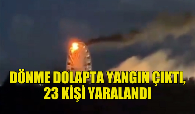 ALMANYA'DA BİR FESTİVALDEKİ DÖNME DOLAPTA ÇIKAN YANGINDA EN AZ 23 KİŞİ YARALANDI