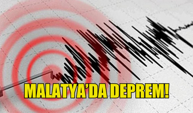 MALATYA'DA DEPREM MEYDANA GELDİ