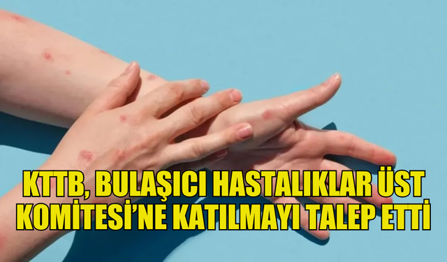 TABİPLER BİRLİĞİ, BULAŞICI HASTALIKLAR ÜST KOMİTESİ’NE KATILMAYI TALEP ETTİ