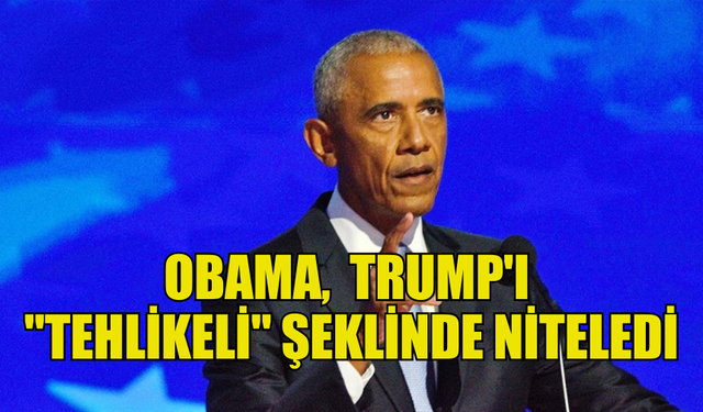 OBAMA, HARRİS'İ "ABD İÇİN YENİ SAYFA", TRUMP'I DA "TEHLİKELİ" ŞEKLİNDE NİTELEDİ