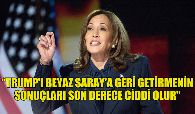 ABD BAŞKANI ADAYI KAMALA HARRİS, “TRUMP DÖNEMİNE GERİ DÖNMEYECEKLERİNİ" VURGULADI