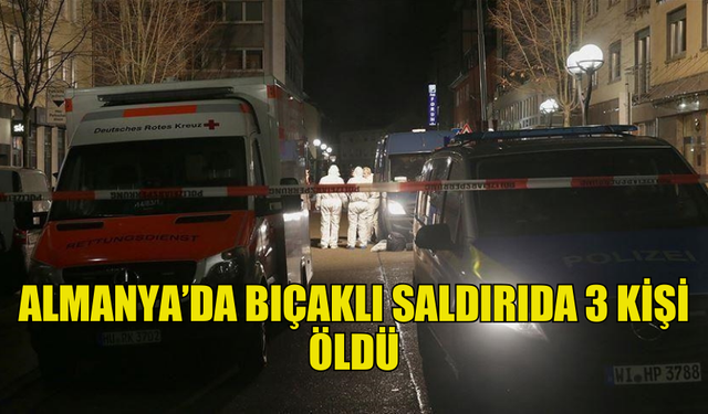 ALMANYA’DA BIÇAKLI SALDIRIDA 3 KİŞİ YAŞAMINI YİTİRDİ