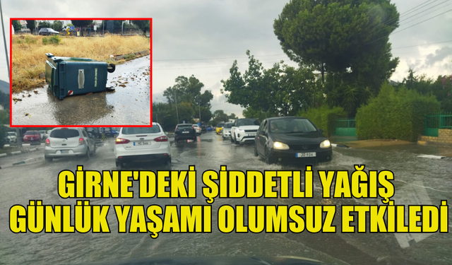 GİRNE'DEKİ ŞİDDETLİ HAVA KOŞULLARI GÜNLÜK YAŞAMI OLUMSUZ ETKİLEDİ