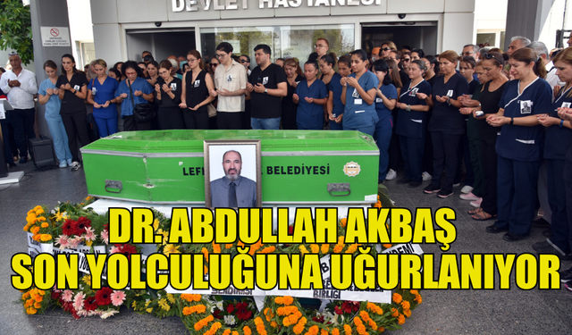 HAYATINI KAYBEDEN DR. ABDULLAH AKBAŞ SON YOLCULUĞUNA UĞURLANIYOR...