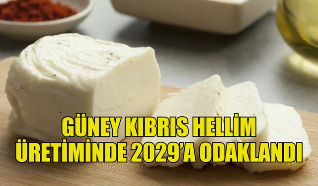 RUM TARIM BAKANLIĞI HELLİM ÜRETİMİNDE 2029’A ODAKLANDI