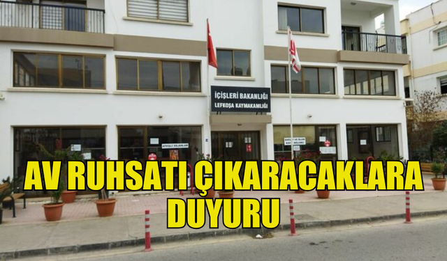 LEFKOŞA KAYMAKAMLIĞI'NDA YARIN AV RUHSATI ÇIKARILABİLECEK