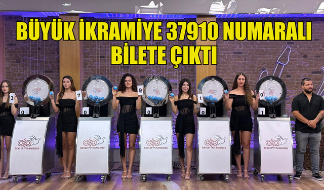 DEVLET PİYANGOSU BÜYÜK İKRAMİYE 37910 NUMARALI BİLETE ÇIKTI