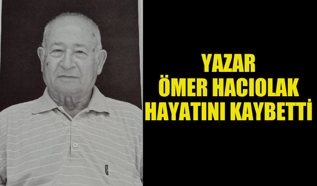 KIBRIS TÜRK EDEBİYATINA 2 KİTAP KAZANDIRAN YAZAR ÖMER HACIOLAK HAYATINI KAYBETTİ