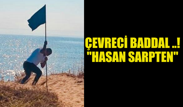 HASAN SARPTEN, İSKELE SAHİLİNE SİYAH BAYRAK DİKTİ