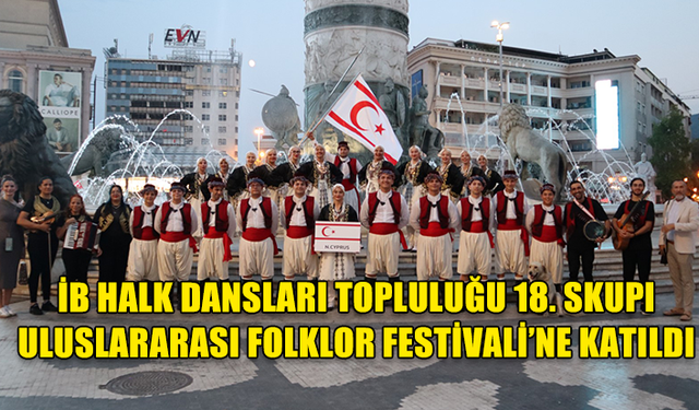 KKTC BAYRAĞI MAKEDONYA’DA DALGALANDI..HALK DANSLARI EKİBİ VE MECLİS ÜYELERİ KUZEY MAKEDONYA PARLAMENTOSU’NDA AĞIRLANDI