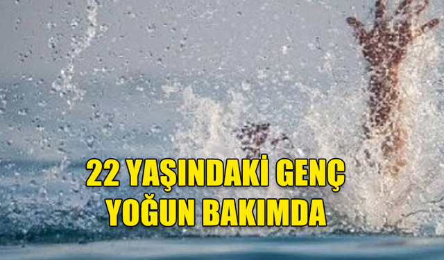 YEDİDALGA'DA BOĞULMA TEHLİKESİ GEÇİREN GENÇ YOĞUN BAKIMA KALDIRILDI