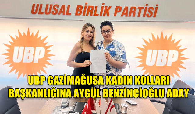 ULUSAL BİRLİK PARTİSİ GAZİMAĞUSA KADIN KOLLARI BAŞKANLIĞINA AYGÜL BENZİNCİOĞLU ADAY OLDU