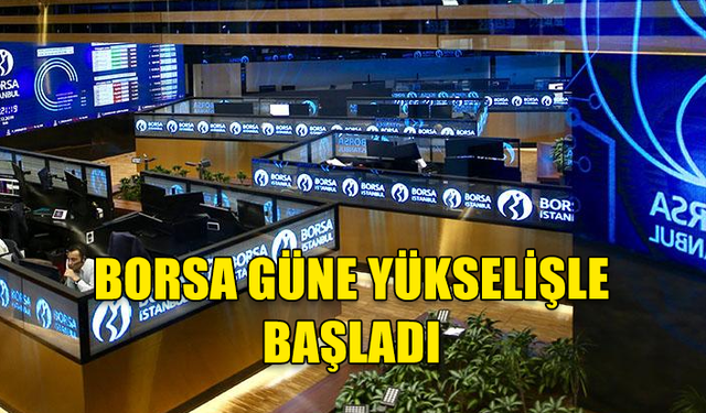 BORSA İSTANBUL'DA BIST 100 ENDEKSİ, GÜNE YÜZDE 0,06 YÜKSELİŞLE 9.927,42 PUANDAN BAŞLADI