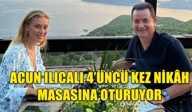 ACUN ILICALI SEVGİLİSİ AYÇA ÇAĞLA ALTUNKAYA İLE EVLENİYOR