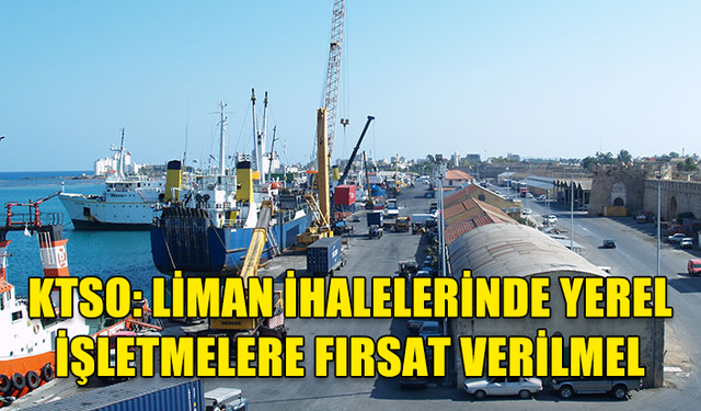 KTSO: LİMANLARDAKİ YÜKLEME-BOŞALTMA FAALİYETLERİNE İLİŞKİN İHALELERE YEREL İŞLETMELER KATILABİLMELİ