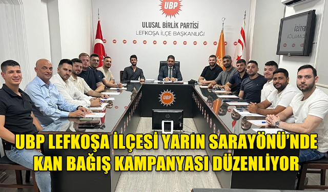 UBP LEFKOŞA İLÇESİ YARIN SARAYÖNÜ’NDE KAN BAĞIŞ KAMPANYASI DÜZENLİYOR