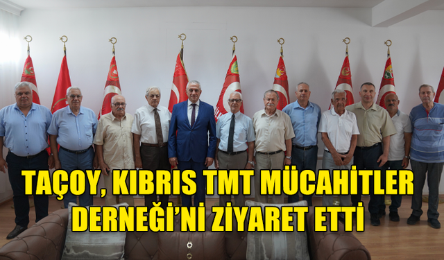 TAÇOY, KIBRIS TMT MÜCAHİTLER DERNEĞİ’Nİ ZİYARET ETTİ