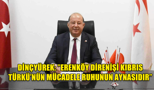 SAĞLIK BAKANI HAKAN DİNÇYÜREK ERENKÖY DİRENİŞİ'NİN 60.YILDÖNÜMÜ DOLAYISIYLA MESAJ YAYIMLADI