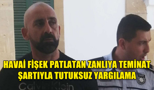 MİSAFİR OLDUĞU EVDE HAVAİ FİŞEK PATLATTI, TUTUKSUZ YARGILANACAK