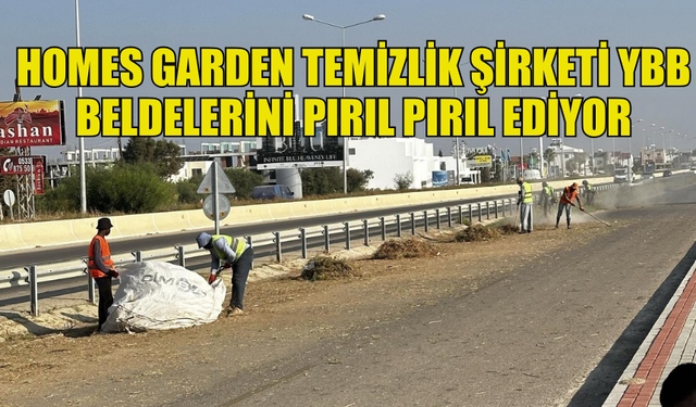 YBB BELDELERİNDE HOMES GARDEN'IN TEMİZLİK KONUSUNDA TAKDİR TOPLADI