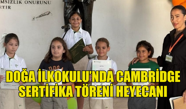 DOĞU AKDENİZ DOĞA İLKOKULU’NDA CAMBRİDGE SERTİFİKA TÖRENİ GERÇEKLEŞTİRİLDİ