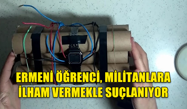 ABD'DE EĞİTİM GÖRÜRKEN BOMBA YAPIMINA BAŞLAYAN ERMENİ ÖĞRENCİ, MİLİTANLARA İLHAM VERMEKLE SUÇLANIYOR