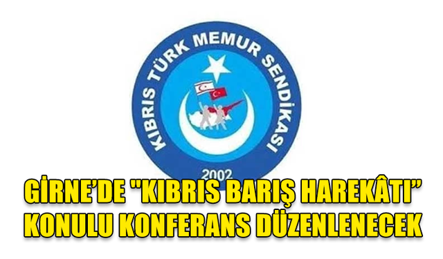 GİRNE’DE "KIBRIS BARIŞ HAREKÂTI” KONULU KONFERANS DÜZENLENECEK