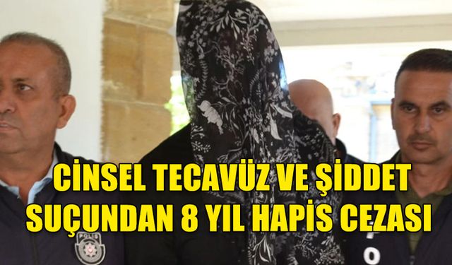 ŞİKAYETİN GERİ ÇEKİLMESİ SUÇUNUN CİDDİYETİNİ DEĞİŞTİRMEDİ, 8 YIL HAPİS CEZASI