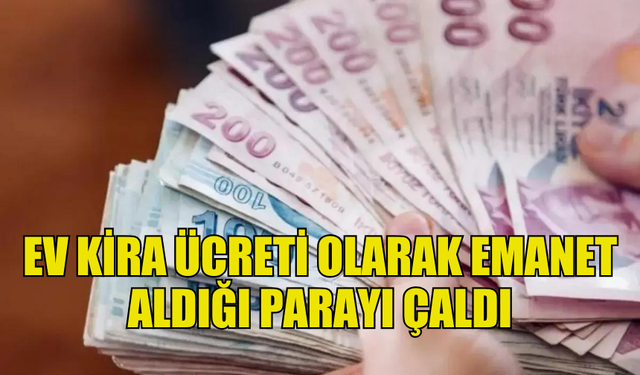 GİRNE'DE BİR ŞAHIS KENDİSİNE  EV KİRA ÜCRETİ OLARAK EMANET ALDIĞI PARAYI ÇALDI