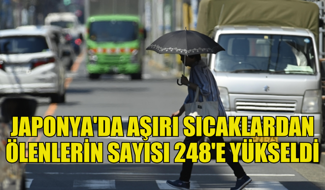 JAPONYA'DA AŞIRI SICAKLAR DOLAYISIYLA 248 KİŞİ HAYATINI KAYBETTİ