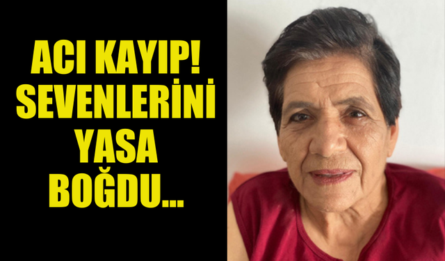 MERYEM SELVİ HAYATINI KAYBETTİ