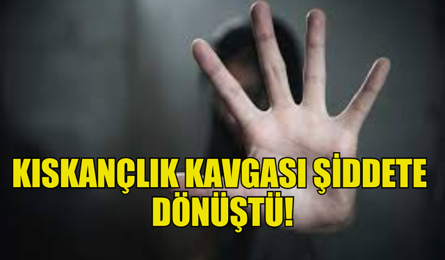 ALSANCAK'TA KISKANÇLIK KAVGASI ŞİDDETE  DÖNÜŞTÜ!