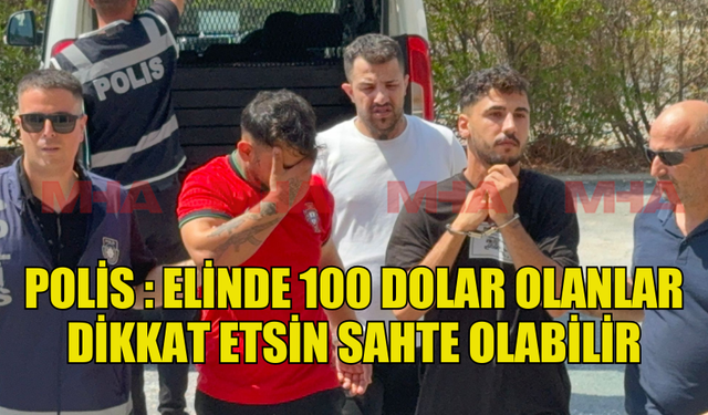 SAHTE 100 DOLARLARLA ALIŞVERİŞ YAPMAYA ÇALIŞINCA YAKAYI ELE VERDİLER