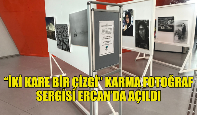 ‘‘İKİ KARE BİR ÇİZGİ” KARMA FOTOĞRAF SERGİSİ ERCAN HAVALİMANI’NDA AÇILDI