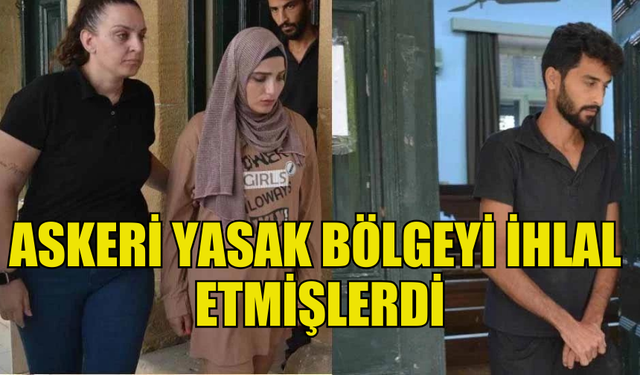 ASKERİ YASAK BÖLGEYİ İHLAL EDEN ZANLILAR, CEZAEVİNE GÖNDERİLDİ