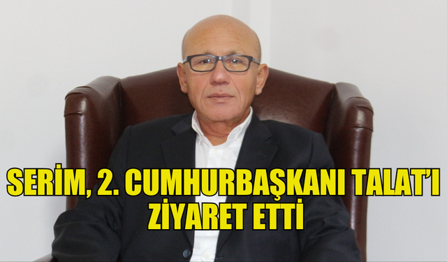 YASİN EKREM SERİM, 2. CUMHURBAŞKANI MEHMET ALİ TALAT’I ZİYARET ETTİ