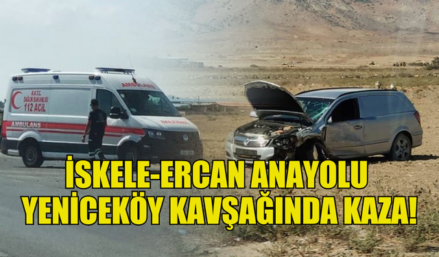 İSKELE-ERCAN ANAYOLU YENİCEKÖY KAVŞAĞINDA MEYDANA GELEN KAZADA BİR KİŞİ HAFİF YARALANDI