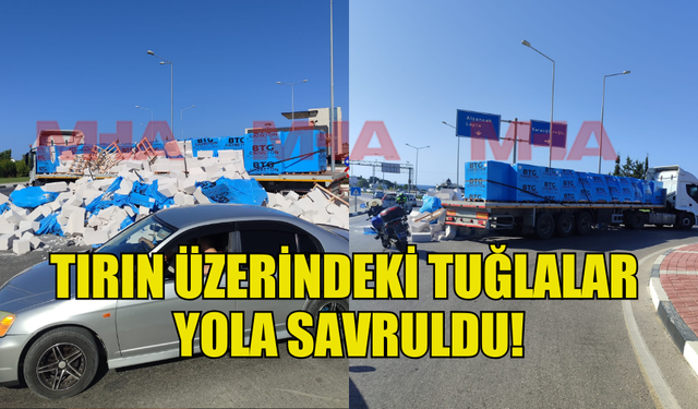 GİRNE ÇEVRE YOLU'NDA TIRIN ÜZERİNDEKİ TUĞLALAR YOLA SAVRULDU