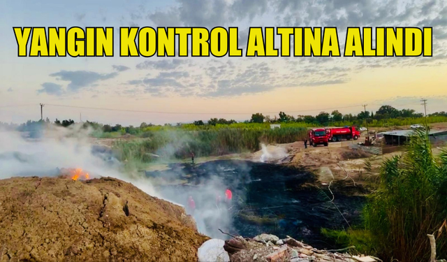 METEHAN'DA ÇIKAN YANGIN KONTROL ALTINA ALINDI