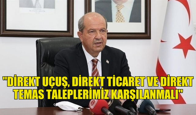 TATAR: “İNGİLTERE'NİN GARANTÖR DEVLET OLARAK KISITLAMALARIN KALDIRILMASI İÇİN DAHA DUYARLI OLMASI GEREKİYOR"