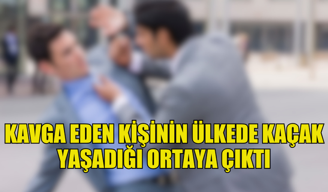 GİRNE'DE KAVGA EDEN  ÜÇ ŞAHISTAN BİRİNİN ÜLKEDE KAÇAK YAŞADIĞI TESPİT EDİLDİ