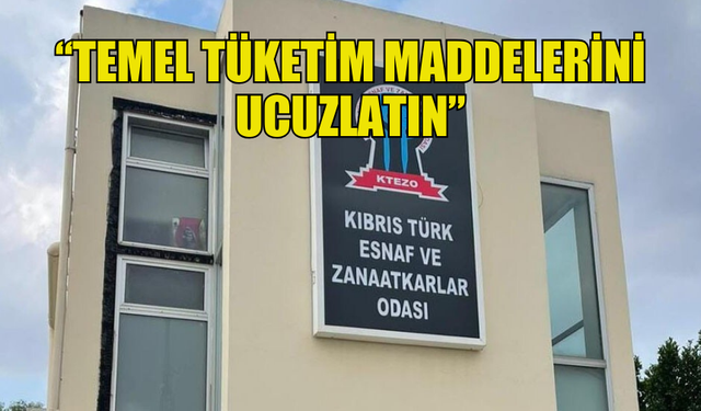 KTEZO TEMEL TÜKETİM MADDELERİNİN UCUZLATILMASI YÖNÜNDE ÇAĞRI YAPTI