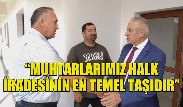 TAÇOY: "MUHTARLAR, DEVLETİN İLK GİRİŞ KAPISINI OLUŞTURUR"