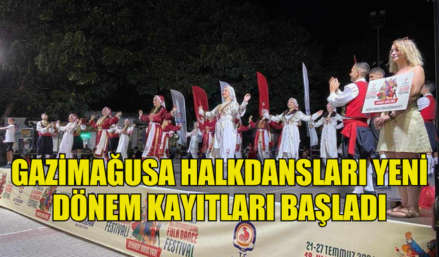 GAZİMAĞUSA HALKDANSLARI DERNEĞİ'NDE YENİ DÖNEM KAYITLARI İÇİN TARİHLER BELLİ OLDU