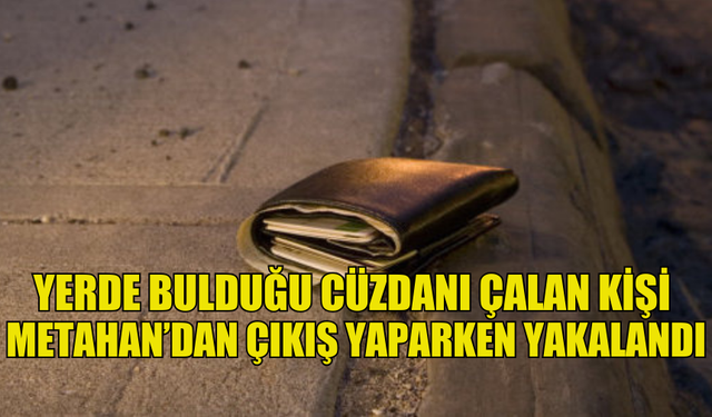 MARKETİN PARK YERİNDE BULDUĞU CÜZDANI ÇALDI