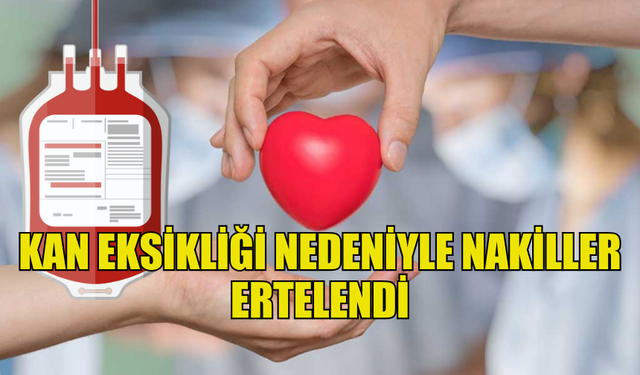 GÜNEY KIBRIS'TA KAN EKSİKLİĞİ NEDENİYLE NAKİLLER ERTELENDİ