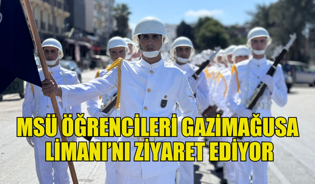 MSÜ DENİZ ASTSUBAY MESLEK YÜKSEK OKULU ÖĞRENCİLERİ GAZİMAĞUSA LİMANI’NI ZİYARET EDİYOR