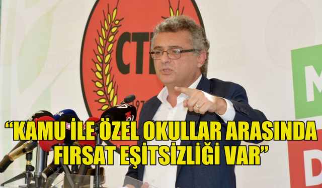 TUFAN ERHÜRMAN KAMU İLE ÖZEL OKULLAR ARASINDA FIRSAT EŞİTSİZLİĞİ OLDUĞUNU DİLE GETİRDİ