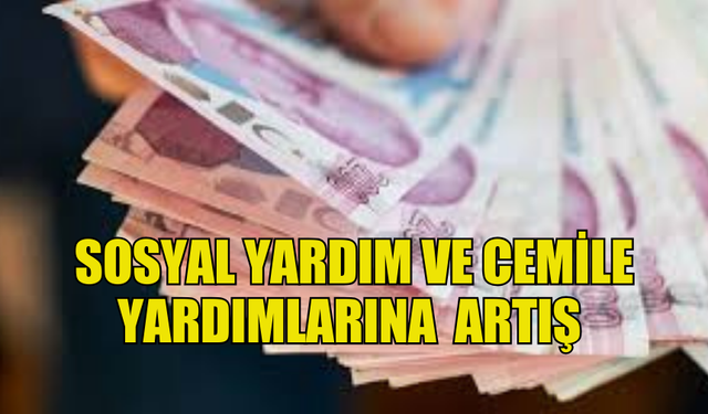 SOSYAL YARDIM VE CEMİLE YARDIMLARINA YÜZDE 19.19 ARTIŞ YAPILDI