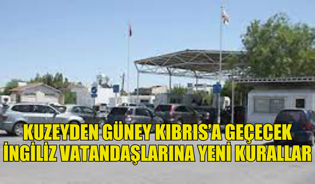 GÜNEY KIBRIS RUM YÖNETİMİ'NDEN İNGİLİZ VATANDAŞLARINA YENİ KURALLAR